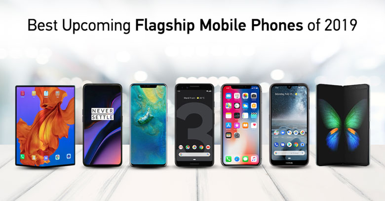 Upcoming Flagship Mobile Phones of 2019
